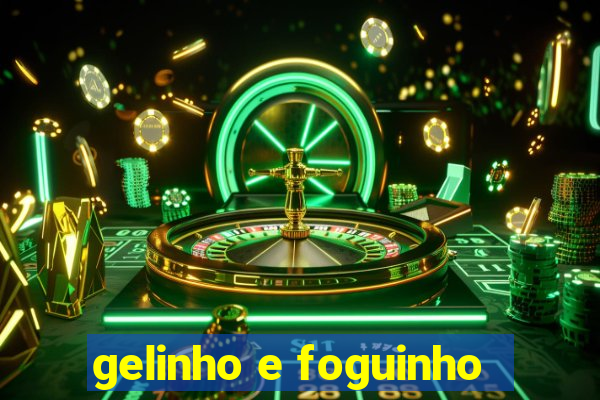 gelinho e foguinho